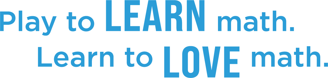 Play to learn math. Learn to love math.